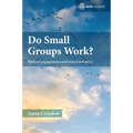 Do Small Groups Work?: Biblical Engagement and Transformation