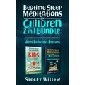 Bedtime Sleep Meditations For Children 2 In 1 Bundle: Guided Night Time Short Stories With Positive Affirmations To Help Kids & Toddlers Fall Into Dee