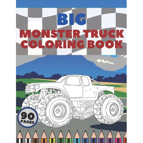 Big Monster Truck Coloring Book: A Fun Coloring Book For Kids With Over 43 Designs of Monster Trucks