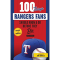 100 Things Rangers Fans Should Know & Do Before They Die