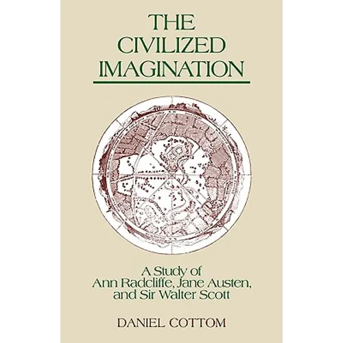 The Civilized Imagination: A Study of Ann Radcliffe, Jane Austen and Sir Walter Scott