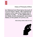 An Historical and Descriptive Account of Cumnor Place, Berks, with Biographical Notices of the Lady Amy Dudley and of Anthony Forster ... on the Stat