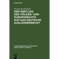 Der Einfluß Des Völker- Und Europarechts Auf Das Deutsche Ausländerrecht: Vortrag Gehalten VOR Der Berliner Juristischen Gesellschaft Am 10. Oktober 1