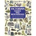 Victorian Goods and Merchandise: 2,300 Illustrations