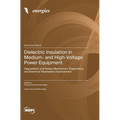 Dielectric Insulation in Medium- and High-Voltage Power Equipment: Degradation and Failure Mechanism, Diagnostics, and Electrical Parameters Improveme