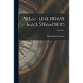 Allan Line Royal Mail Steamships [microform]: Information for Passengers