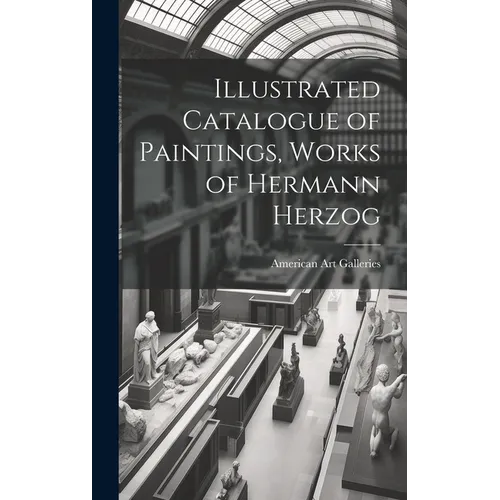 Illustrated Catalogue of Paintings, Works of Hermann Herzog