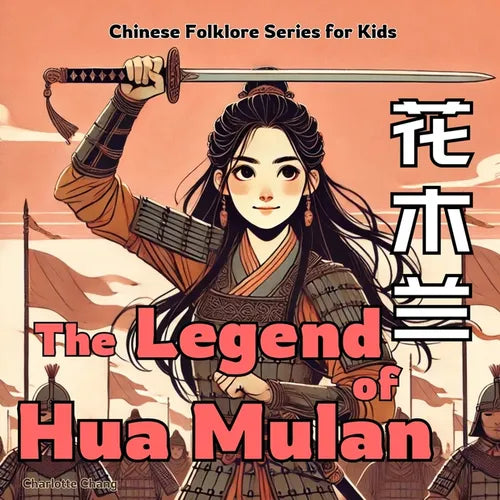 The Legend of Mulan: Chinese Folklore Stories for Kids in English, Chinese, and Pinyin