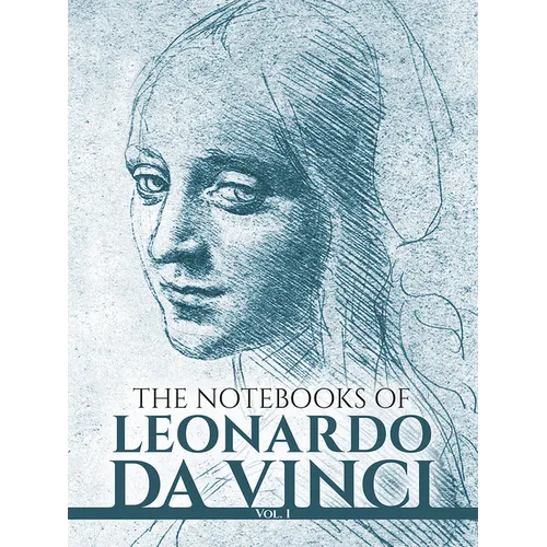 The Notebooks of Leonardo Da Vinci, Vol. I: Volume 1