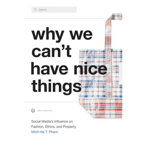Why We Can't Have Nice Things: Social Media's Influence on Fashion, Ethics, and Property