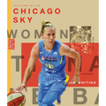 The Story of the Chicago Sky: The Wnba: A History of Women's Hoops: Chicago Sky