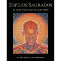 Espejos Sagrados: El Arte Visionario de Alex Grey