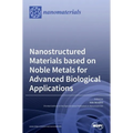 Nanostructured Materials based on Noble Metals for Advanced Biological Applications