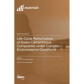Life-Cycle Performance of Green Cementitious Composites under Complex Environmental Conditions