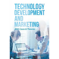 Technology Development and Marketing: With Cases & Theories