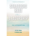 Strategic Rest in Leadership: The NAP Framework