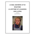 A Girl Growing Up in Wartime a Lifetime of Learning and Living