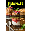 Dieta Paleo: Pianificazione e trucchi salva tempo (Una sfida per un corpo sano e in forma)