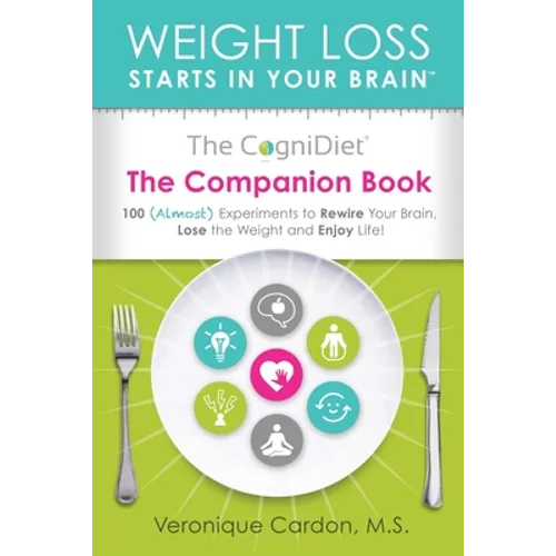 The CogniDiet Companion Book: 100 (Almost) Experiments to Rewire Your Brain, Lose the Weight and Enjoy Life