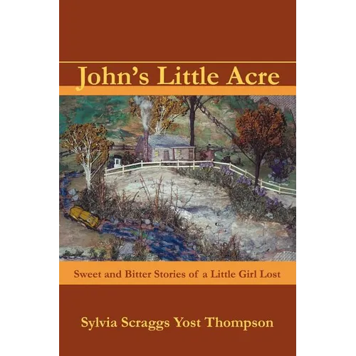 John's Little Acre: Sweet and Bitter Stories of a Little Girl Lost