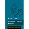Predigten, Traktate, Sprüche: (Band 51, Klassiker in neuer Rechtschreibung)