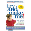 Try and Make Me!: Try and Make Me!: Simple Strategies that Turn Off the Tantrums and Create Cooperation