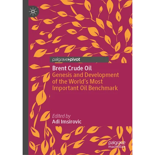 Brent Crude Oil: Genesis and Development of the World's Most Important Oil Benchmark