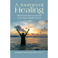 A Journey of Healing: What Every Woman Should Know About Breast Cancer