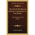 The Life Of The Blessed Emperor Constantine, In Four Books: From 306 To 337 A.D. (1845)