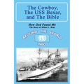 The Cowboy, the USS Bexar, and the Bible: How God Found Me - The Story of Albert L. Bray