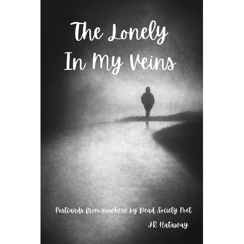 The Lonely In My Veins: Postcards from nowhere by Dead Society Poet