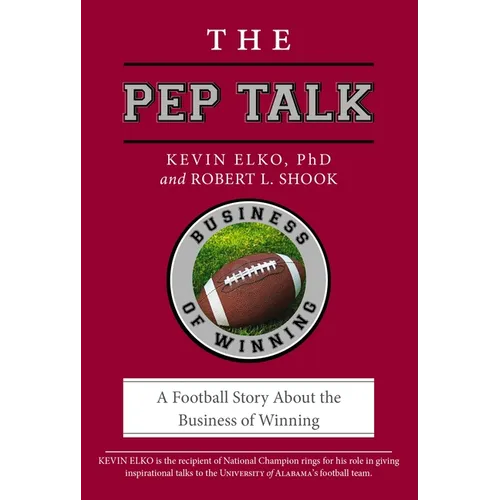 The Pep Talk: A Football Story about the Business of Winning