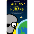 Aliens about Humans: The Undercover Alien's Handbook on Successful Infiltration