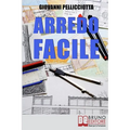 Arredo Facile: Libera la Tua Creatività Imparando ad Arredare la Tua Casa con Pochi e Semplici Trucchi
