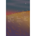 Moonlight Rests on My Left Palm: Poems and Essays
