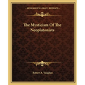 The Mysticism Of The Neoplatonists