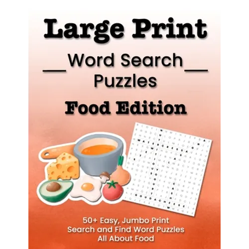 Large Print Word Search Puzzles Food Edition: 50+ Easy, Jumbo Print Search and Find Word Puzzles All About Food