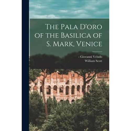 The Pala D'oro of the Basilica of S. Mark, Venice