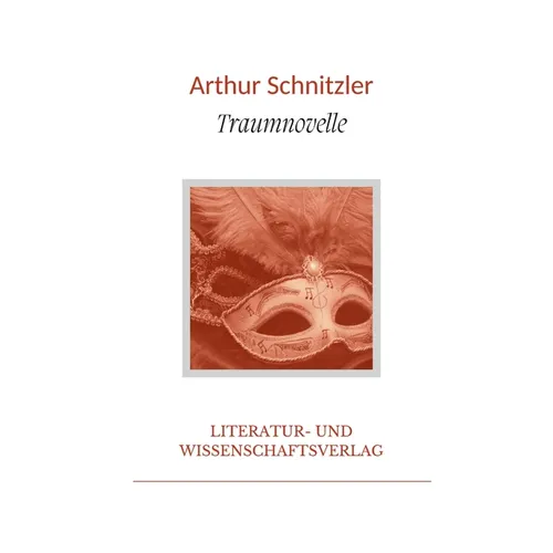 Arthur Schnitzler: Traumnovelle. Vollständige Neuausgabe
