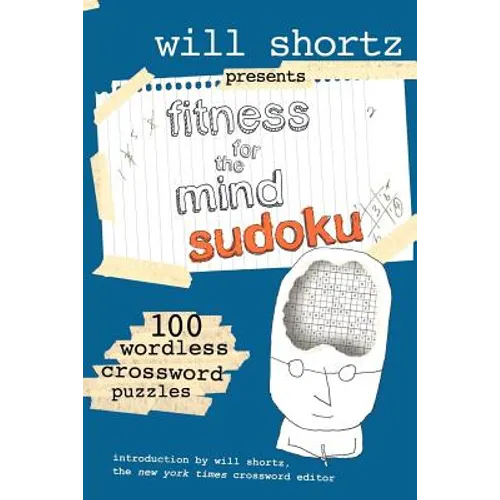 Will Shortz Presents Fitness for the Mind Sudoku: 100 Wordless Crossword Puzzles