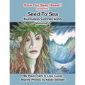 Seed To Sea: Kumulipo Connections Volume 1
