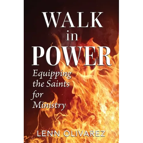 Walk In Power: Equipping the Saints for Ministry