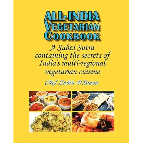 All-India Vegetarian Cookbook: A Subzi Sutra containing the secrets of India's vegetarian cuisine