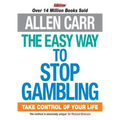 The Easy Way to Stop Gambling: Take Control of Your Life