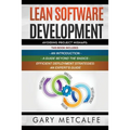 Lean Software Development: 3 Books in 1: Avoiding Project Mishaps: An Introduction+ a Guide Beyond the Basics+efficient Deployment Strategies: An