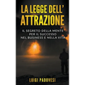 La Legge dell'Attrazione: Il Segreto della Mente per il Successo nel Business e nella Vita