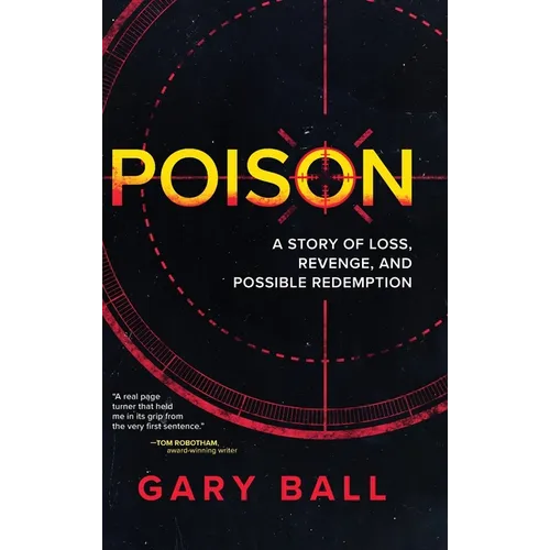 Poison: A Story of Loss, Revenge, and Possible Redemption