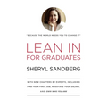 Lean in for Graduates: With New Chapters by Experts, Including Find Your First Job, Negotiate Your Salary, and Own Who You Are