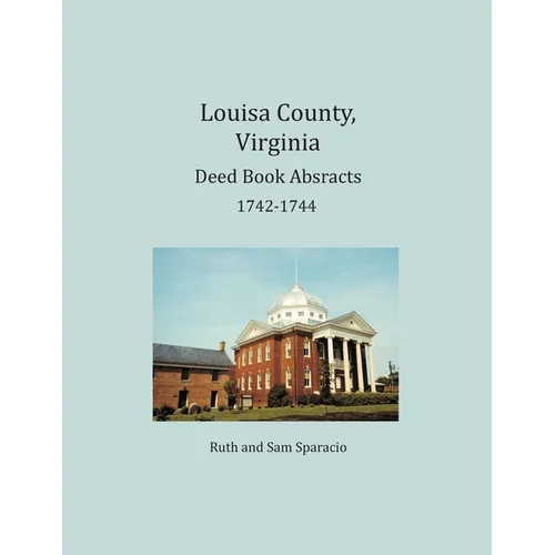 Louisa County, Virginia Deed Book Abstracts 1742-1744