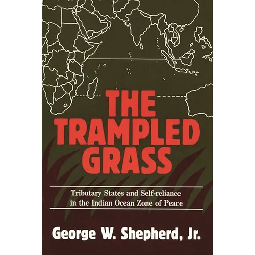 The Trampled Grass: Tributary States and Self-Reliance in the Indian Ocean Zone of Peace